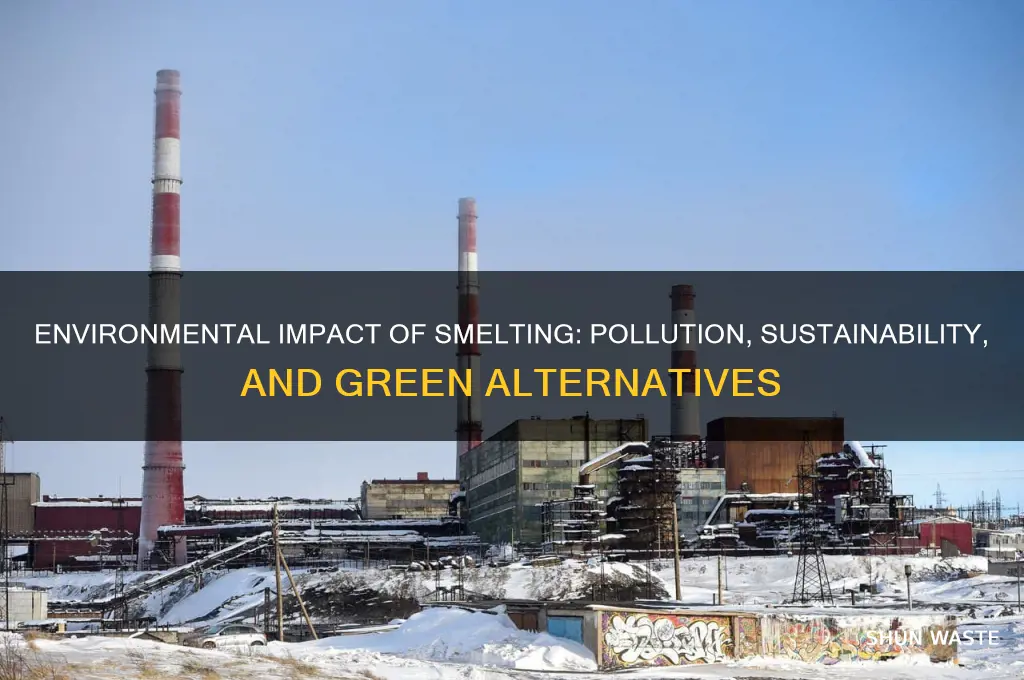 is smelting bad for the environment