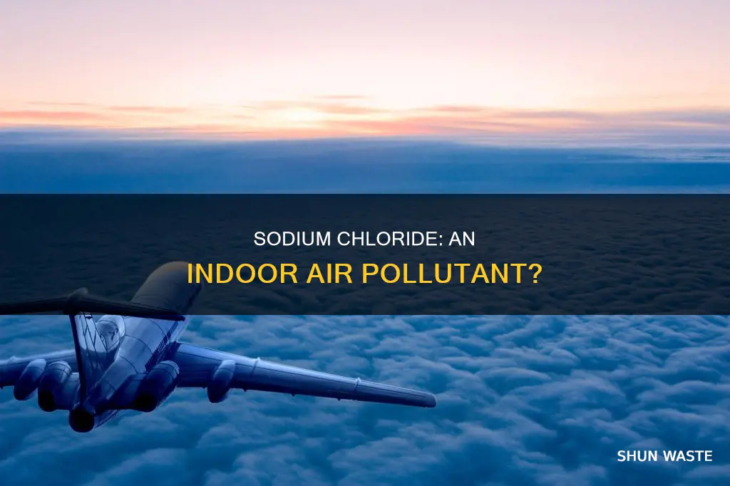 is sodium chloride an indoor air pollution