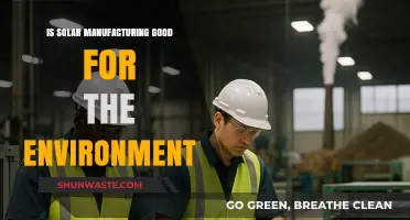 Is Solar Manufacturing Eco-Friendly? Environmental Impact Explained