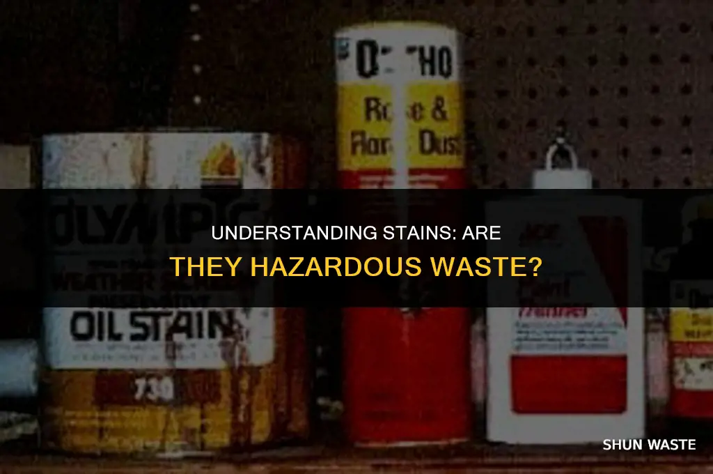 is stain considered hazardous waste