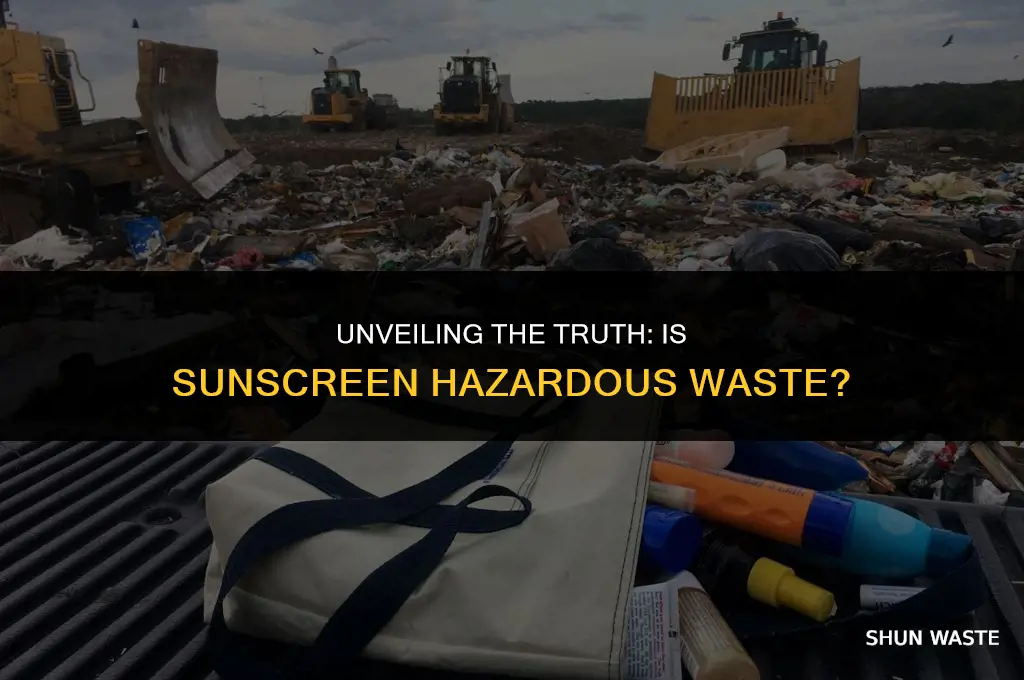 is sunscreen hazardous waste