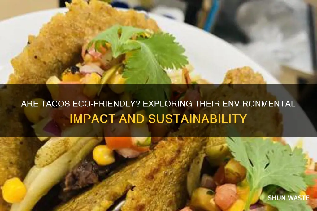 is tacos good for the environment