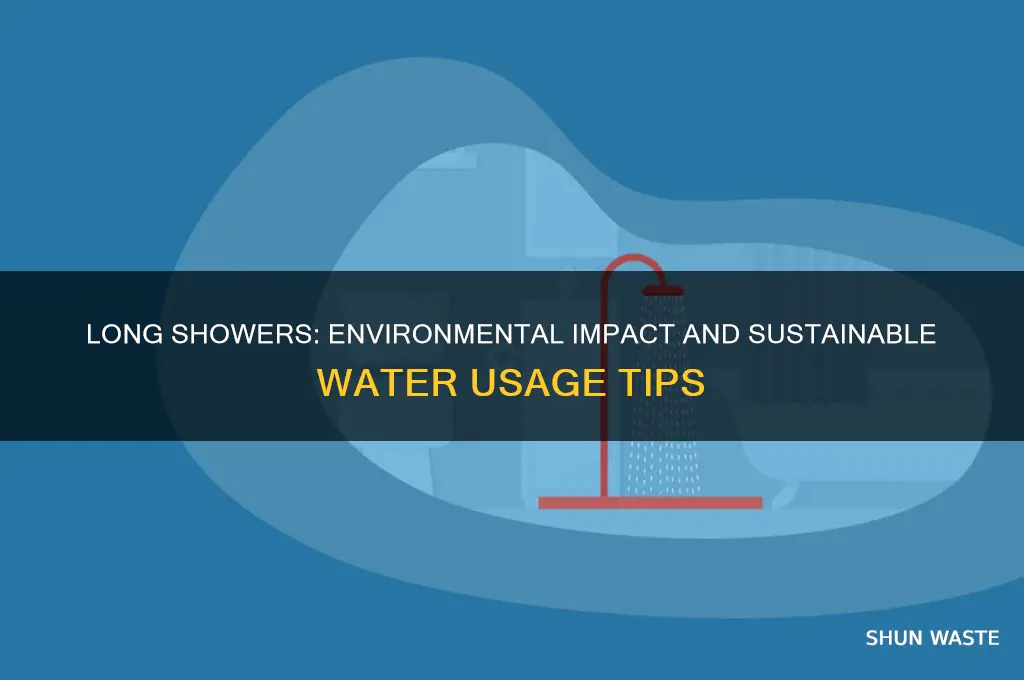 Long Showers: Environmental Impact And Sustainable Water Usage Tips ...