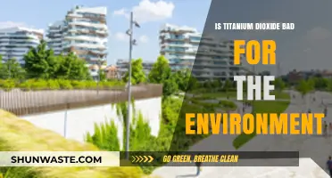Titanium Dioxide's Environmental Impact: Harmful or Harmless?