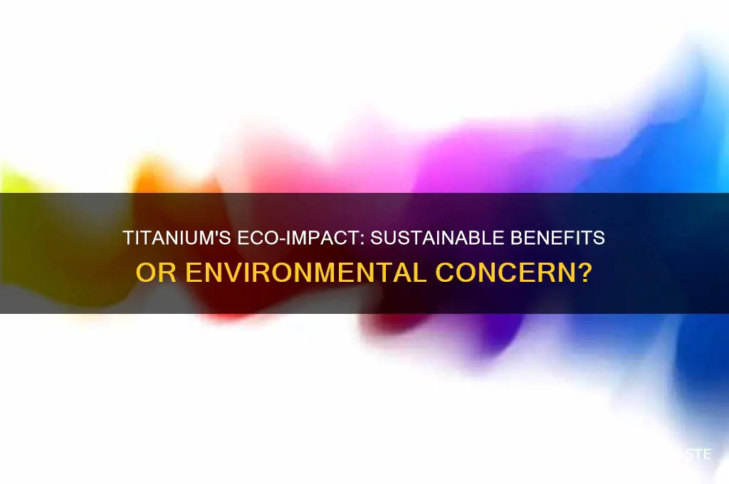 is titanium good for the environment