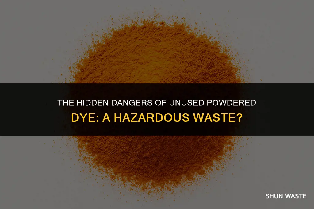 is unused powdered dye a hazardous waste