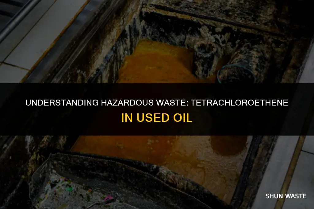 is used oil with 100 ppm tetrachloroethene considered hazardous waste