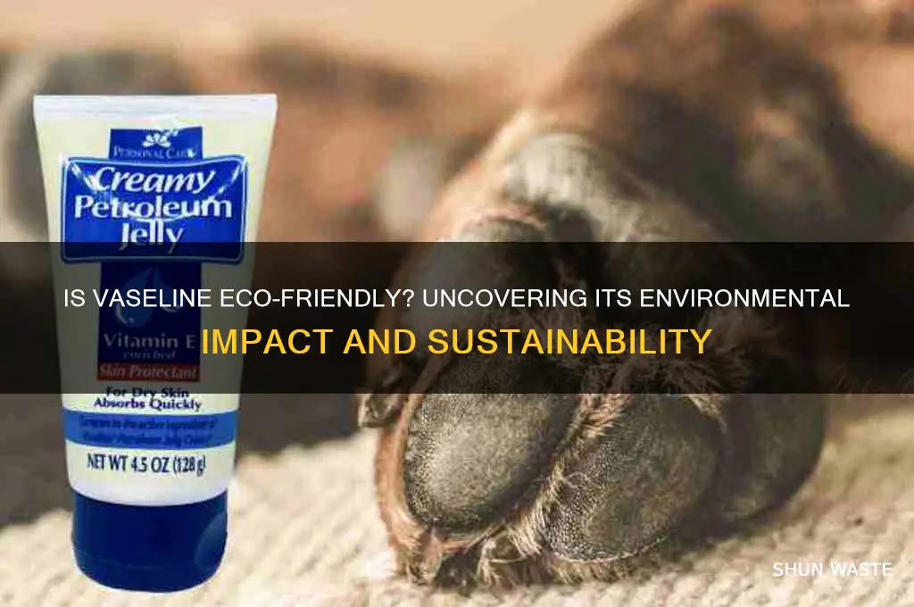 is vaseline bad for environment