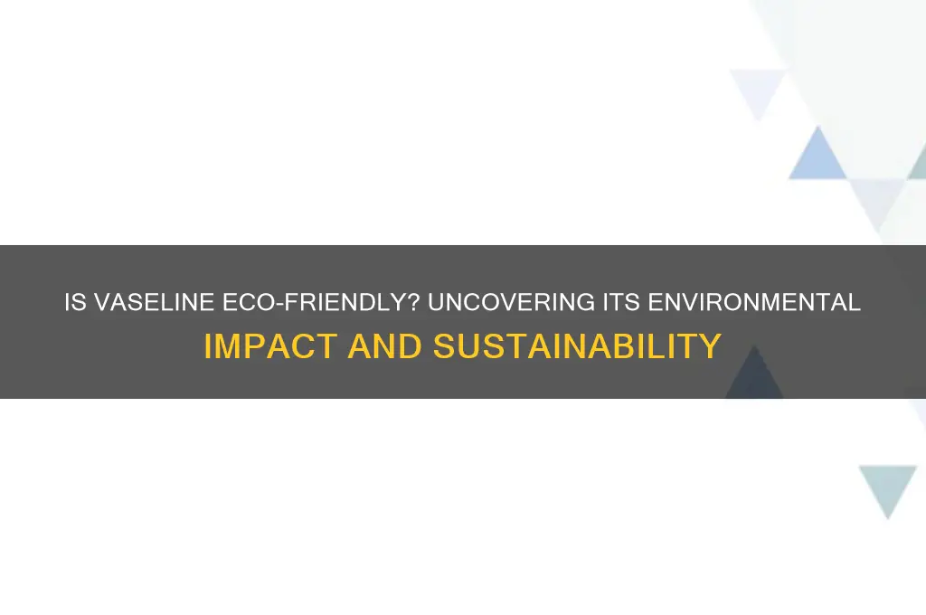 is vaseline good for the environment