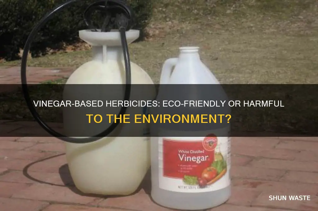 is vinegar base herbicide bad for the environment