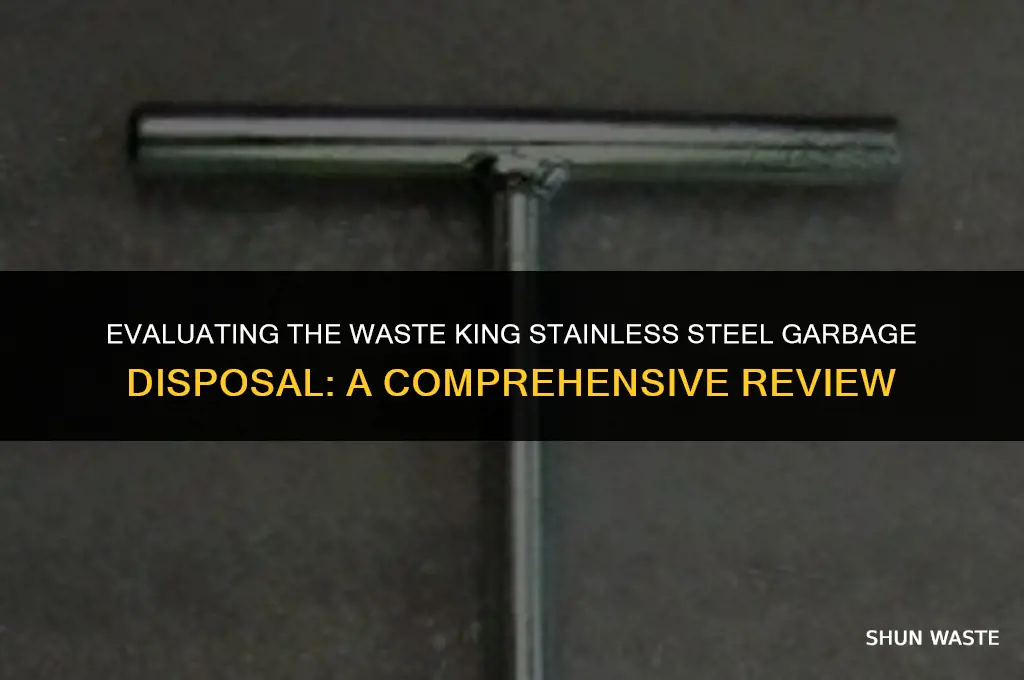 is waste king stainless steal garbage disposal any good