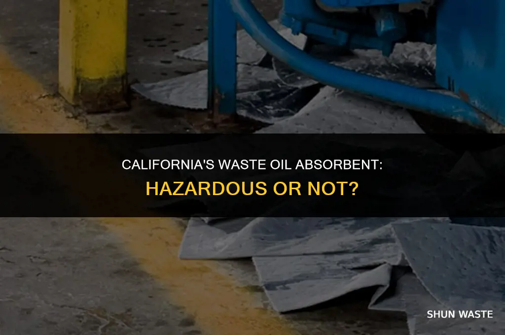 is waste oil absorbent a hazardous waste in california