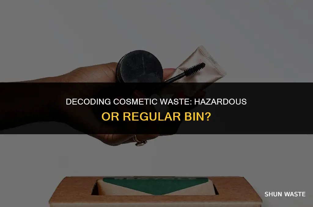 should cosmetics go in hazardous or regular waste