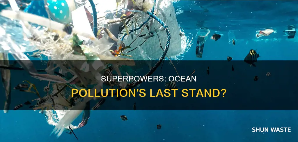 should global superpowers invest more into ocean pollution
