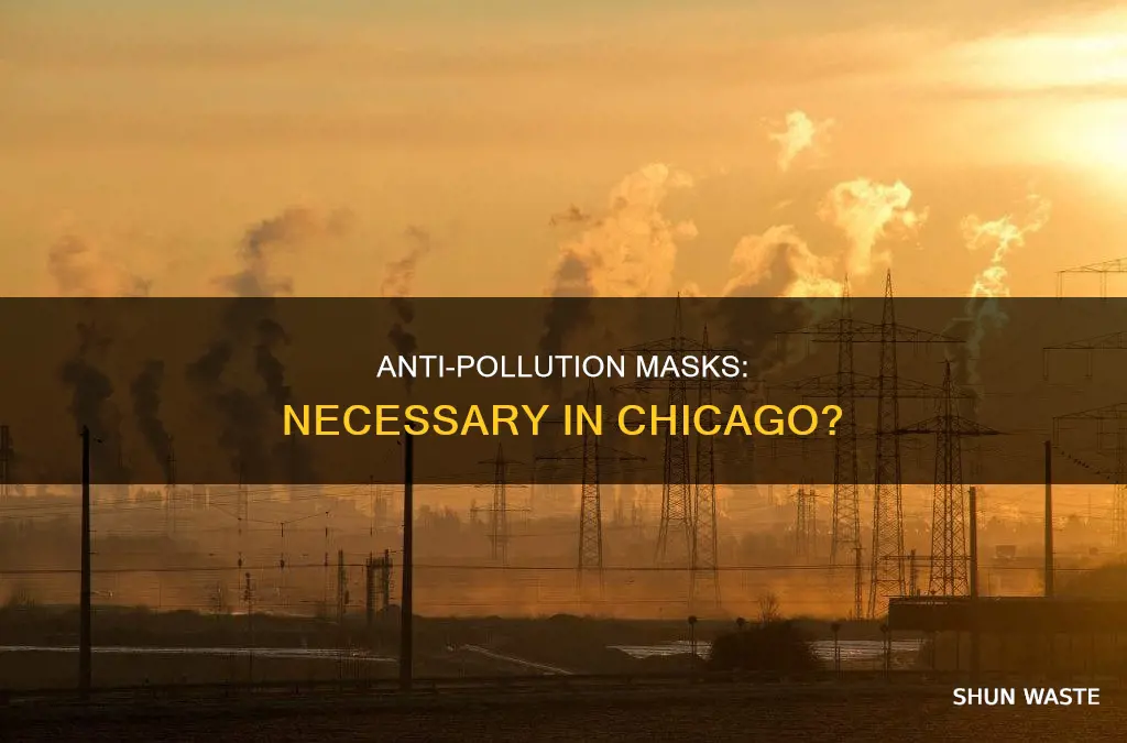 should i wear anti pollution masks for chicago