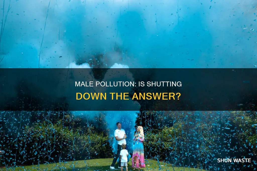 should males get shut down because of pollution