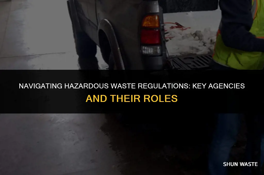 what agencies regulate hazardous waste