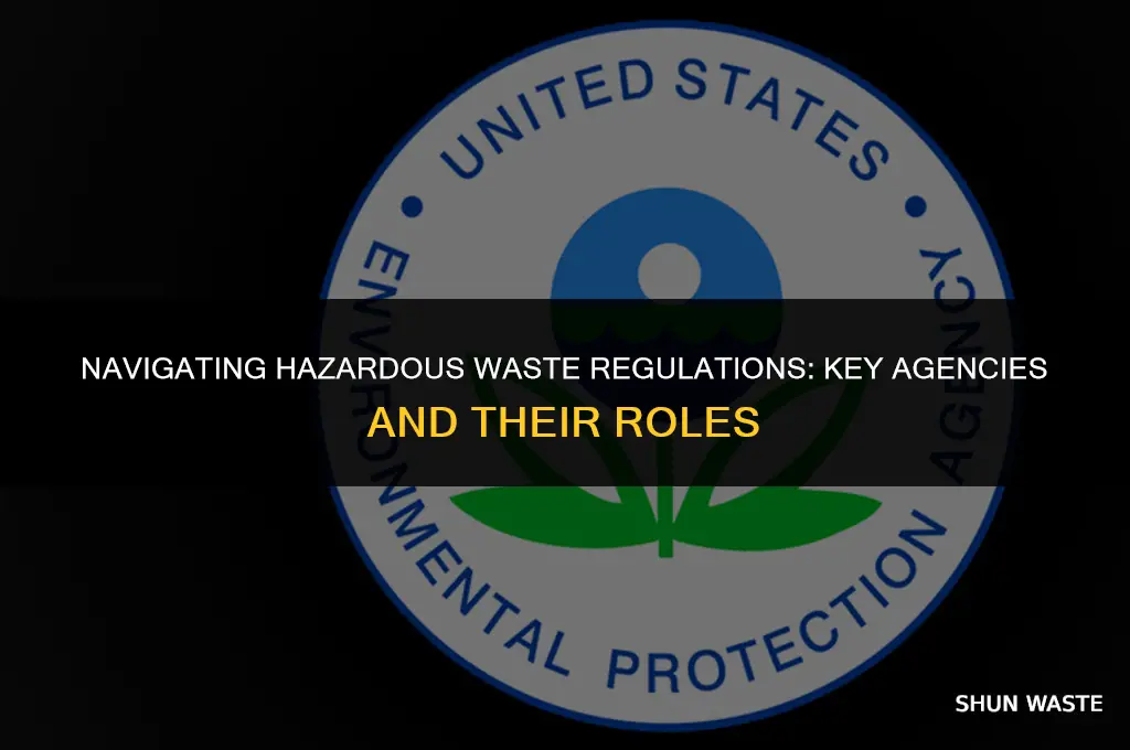 what agency ies regulate hazardous waste