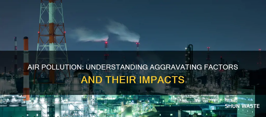 what are agrivating factors in air pollution