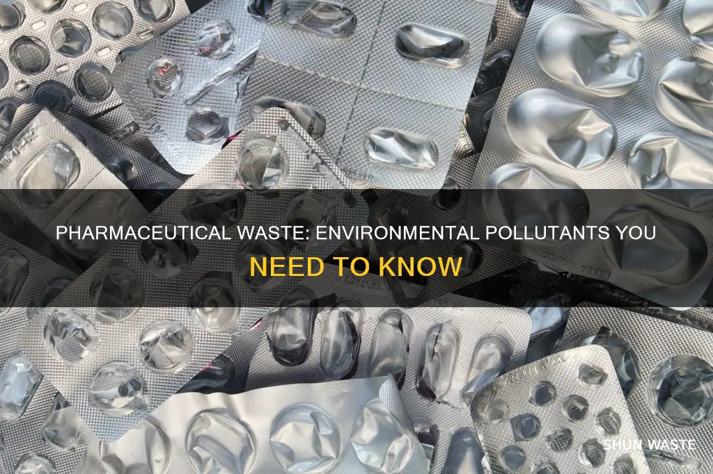 what are common pharmaceutical waste products that pollute the environment