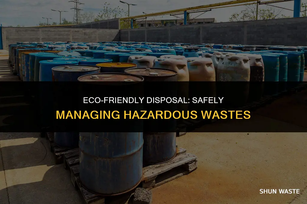 what are four ways to dispose of hazardous wastes safely