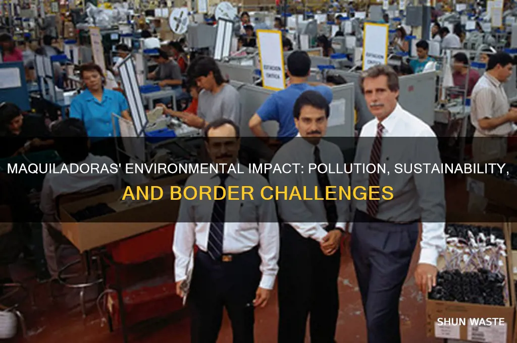 what are maquiladoras impact on the environment