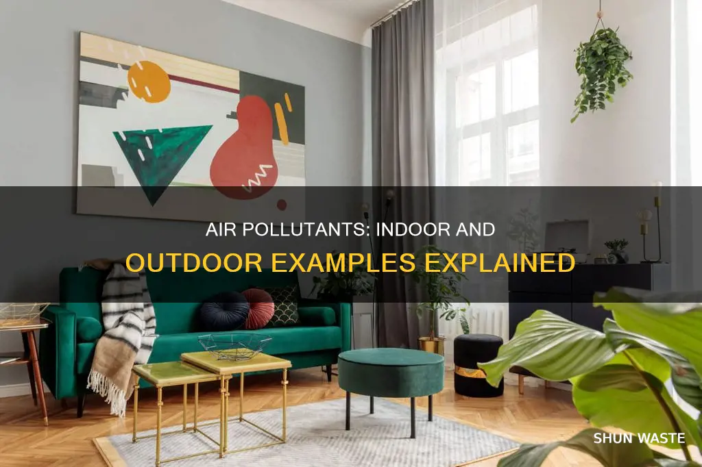 what are some examples of indoor and outdoor air pollutants
