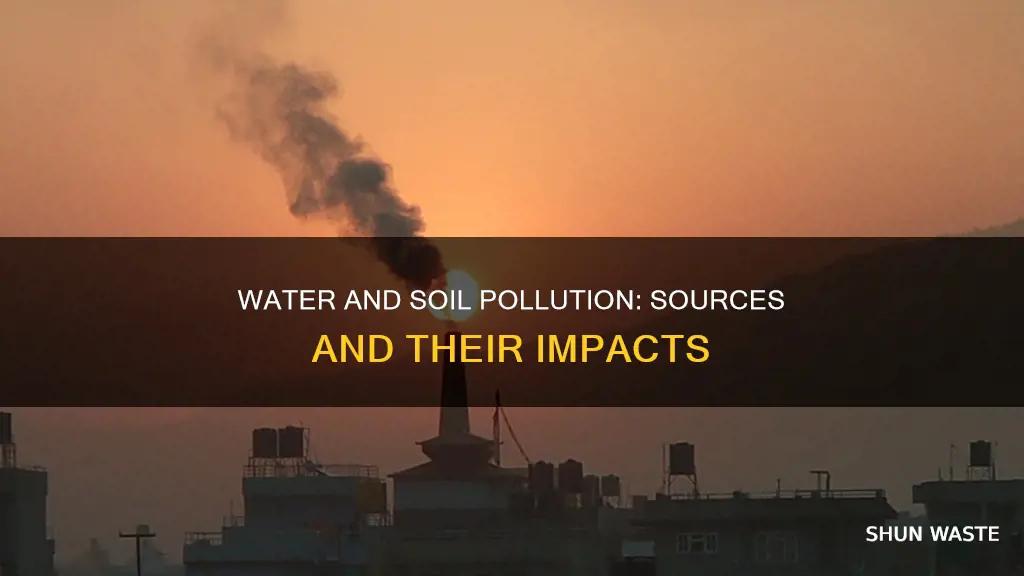 what are some sources of water and soil pollution