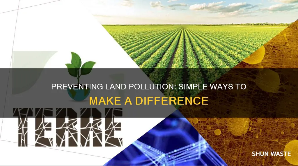 what are some ways to prevent land pollution