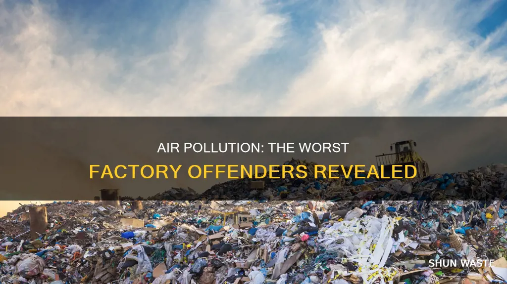 what are the biggest factories create air pollution