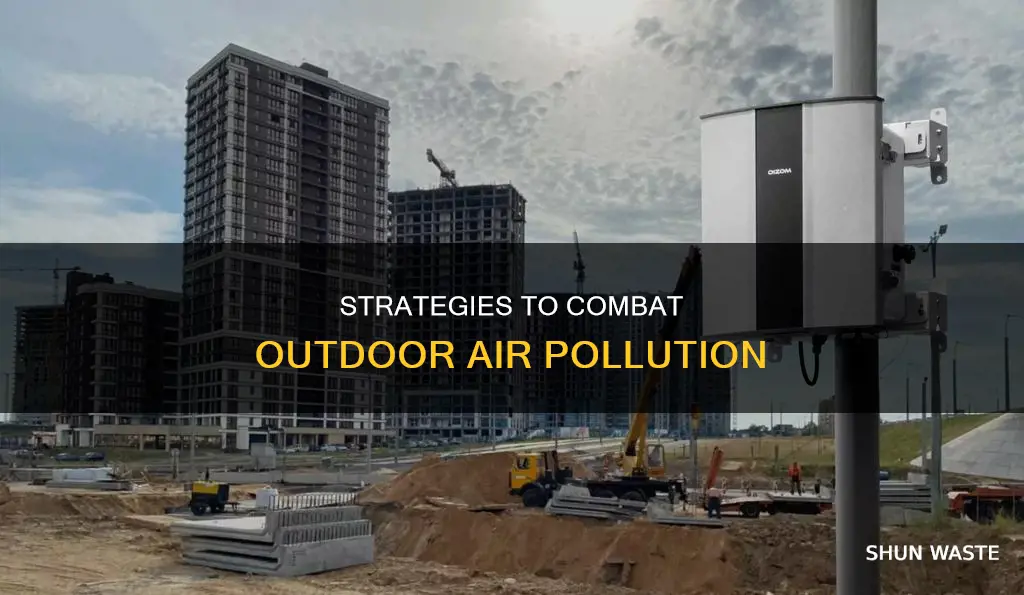 what are ways to reduce and clean outdoor air pollution