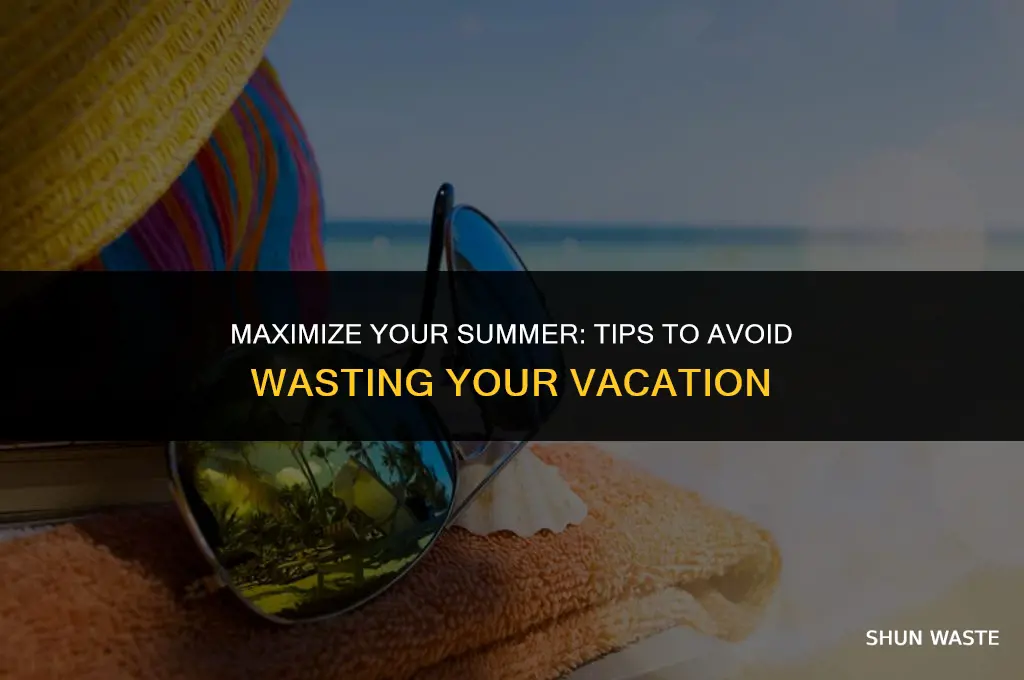what can we do to not waste our summer vacation