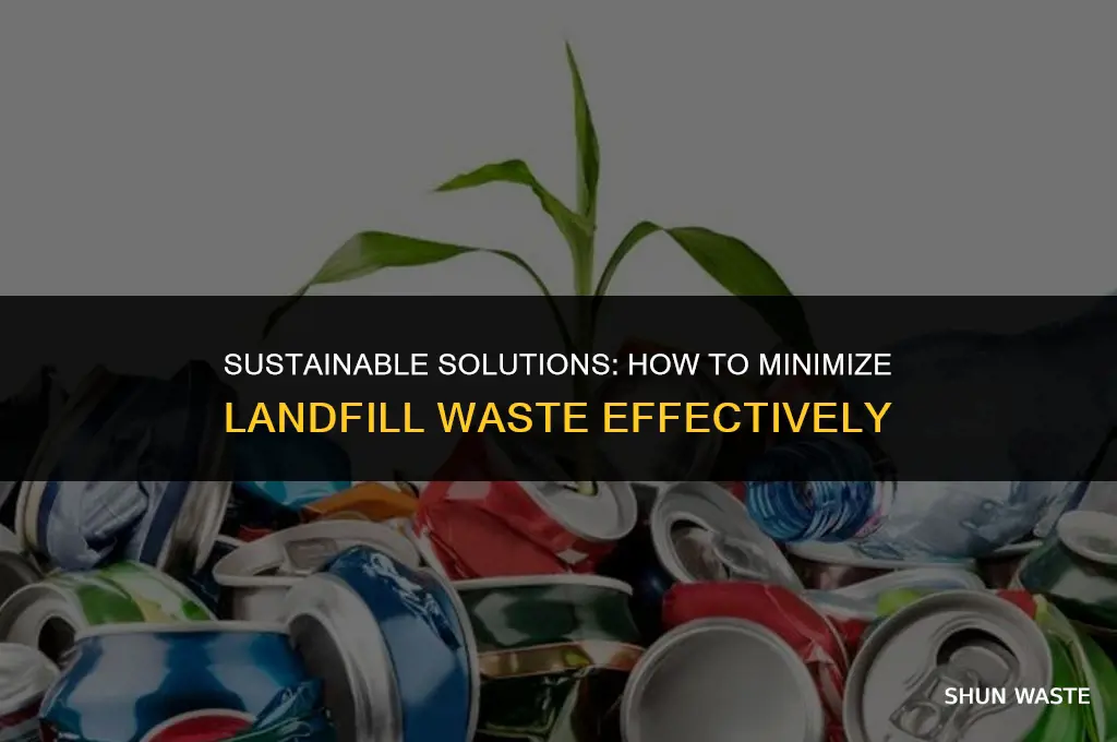 what can we do to reduce landfill waste