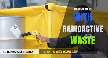 Managing Radioactive Waste: Strategies for a Safer Tomorrow