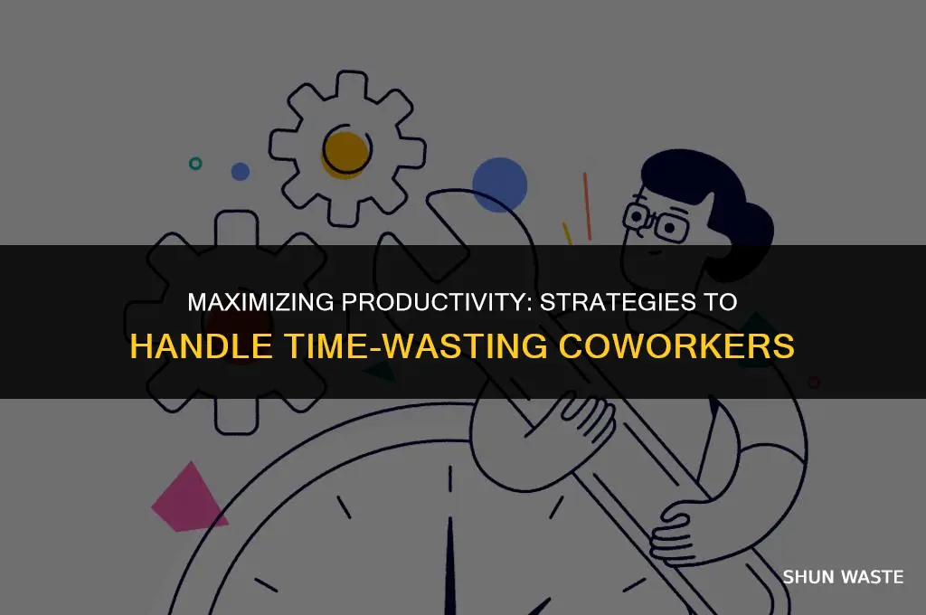 what can you do if your coworker wastes your time