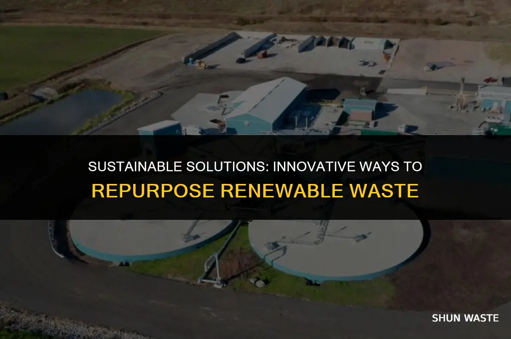 what can you do with renewable waste