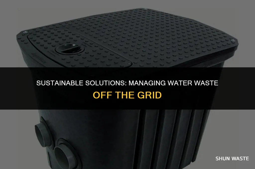 what can you do with your water waste off grid
