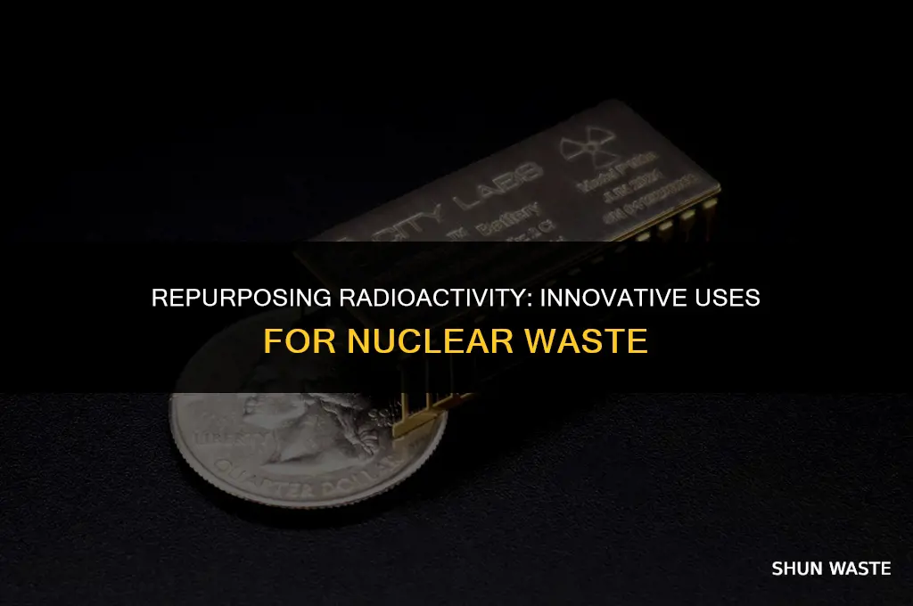 what can you make with nuclear waste