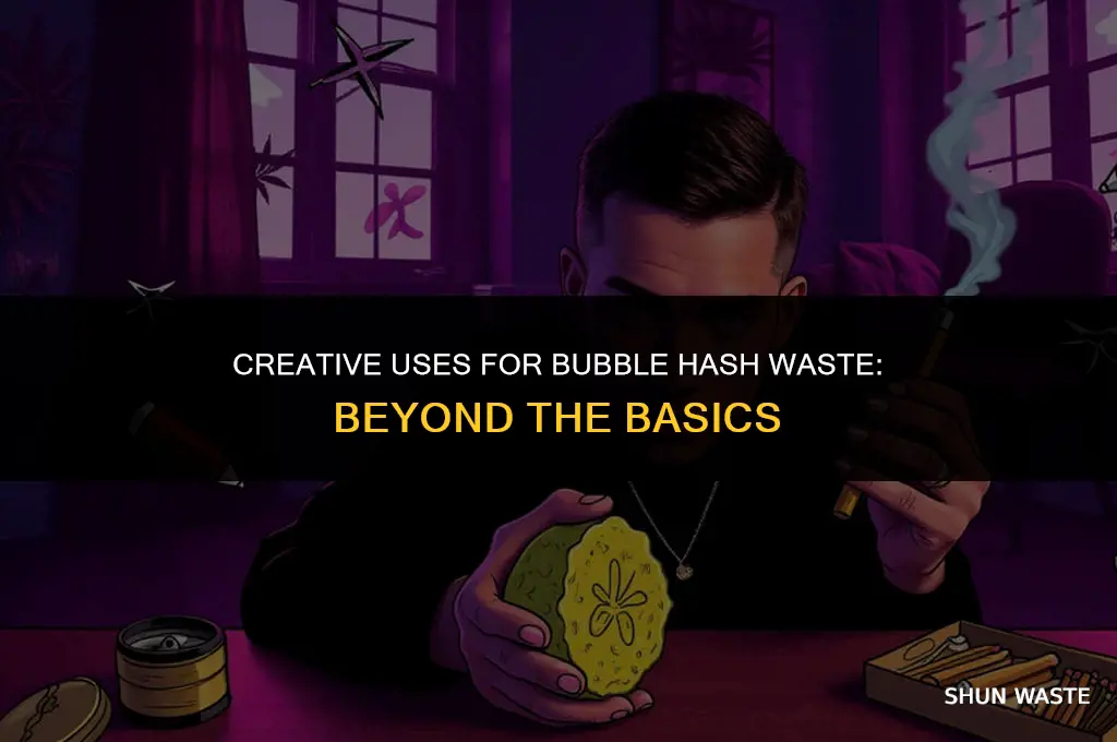 what can you use bubble hash waste for