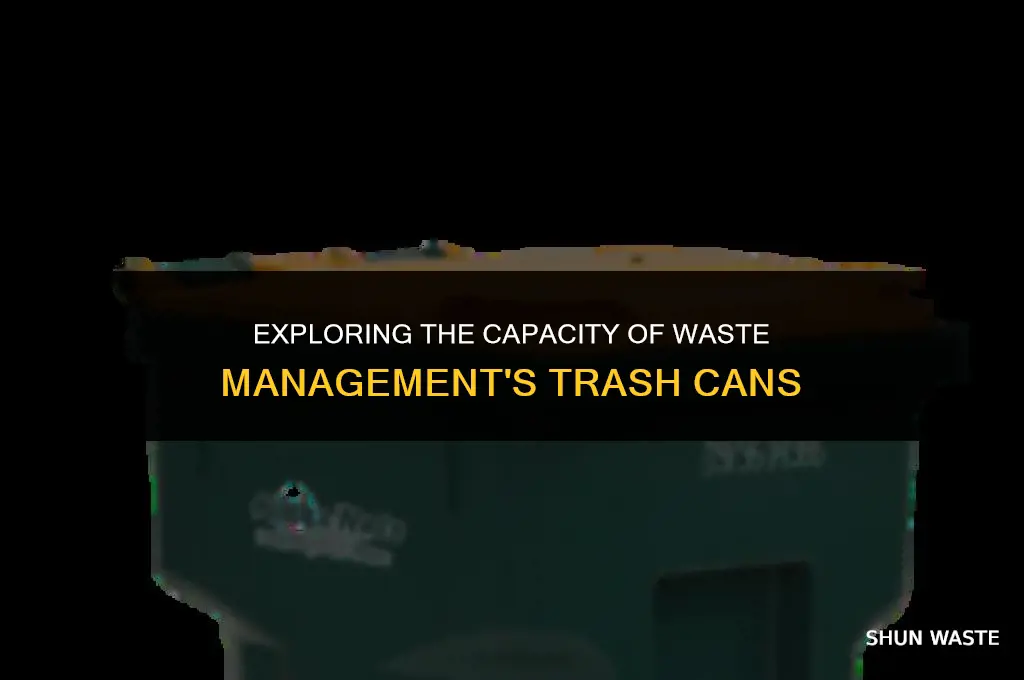 what capacity are the trash cans used by waste management
