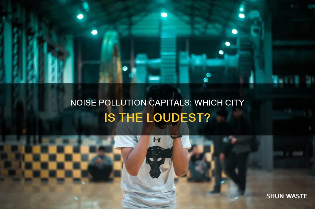 what city has the most noise pollution