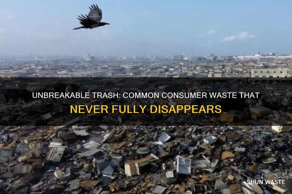 what common consumer waste never breaks down completely