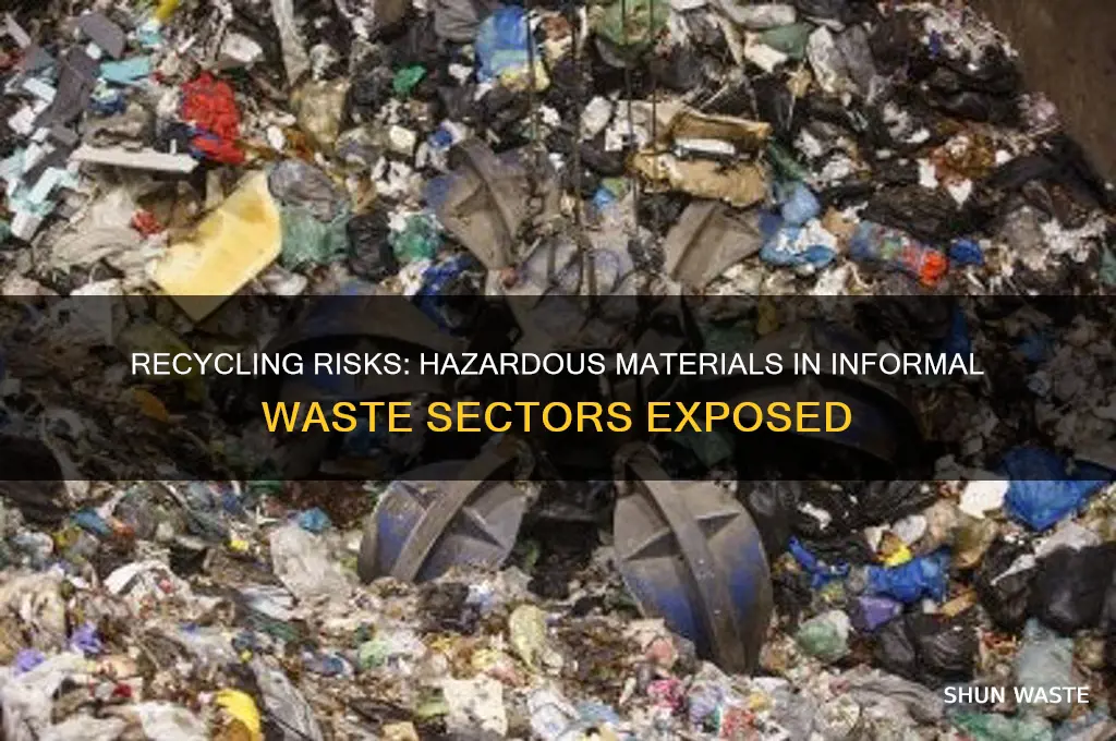 what dangerous materials are cecycle in informal waste sector