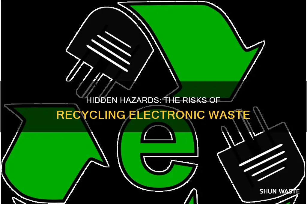 what dangers are associated with recycling e-waste