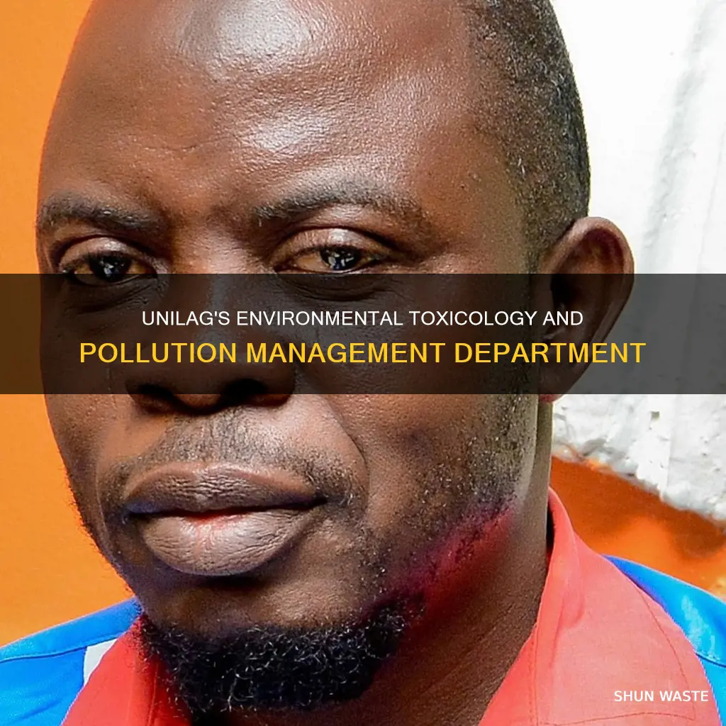 what department is environmental toxicology and pollution management in unilag