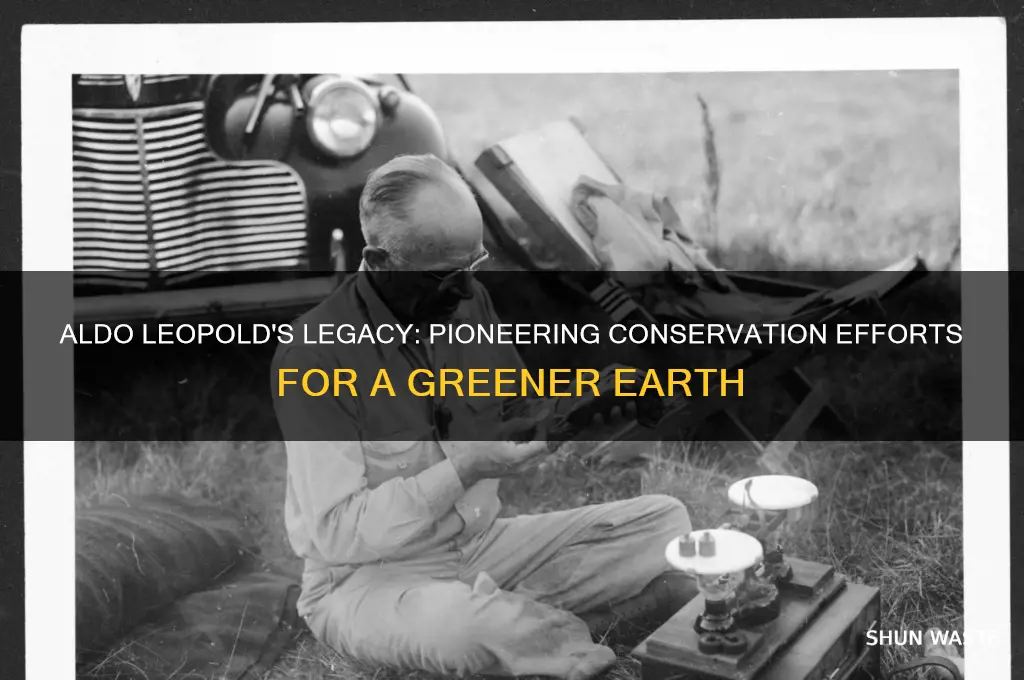 what did aldo leopold do to help the environment