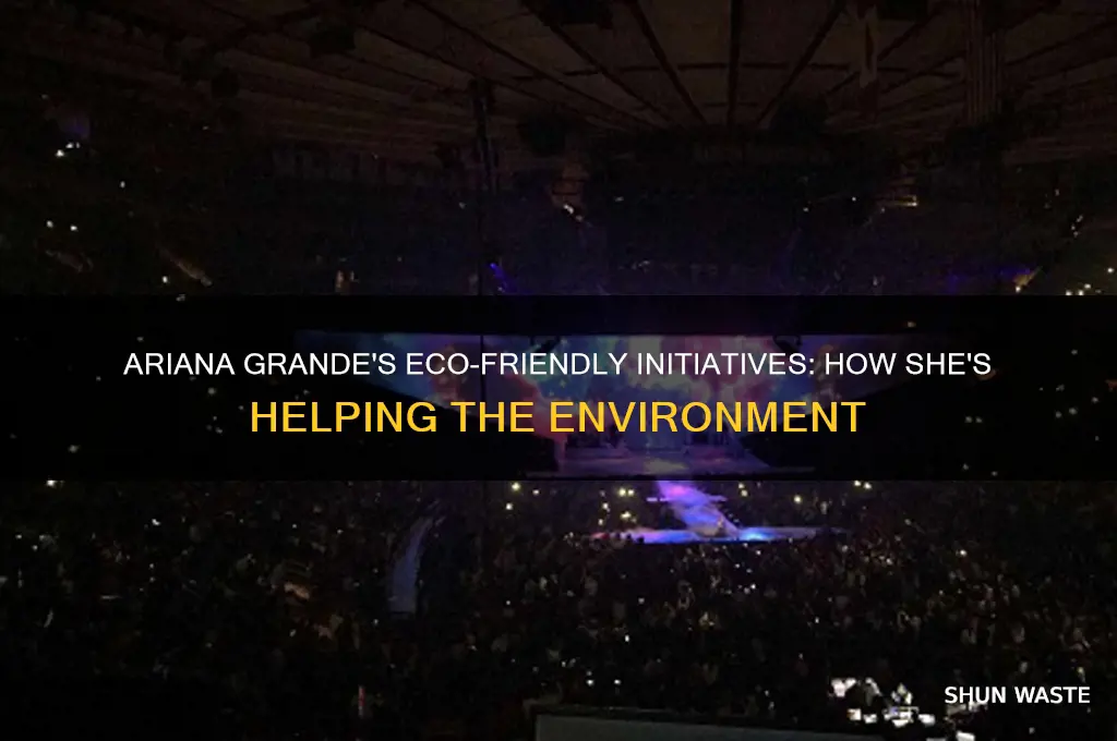 what did ariana grande do to help the environment