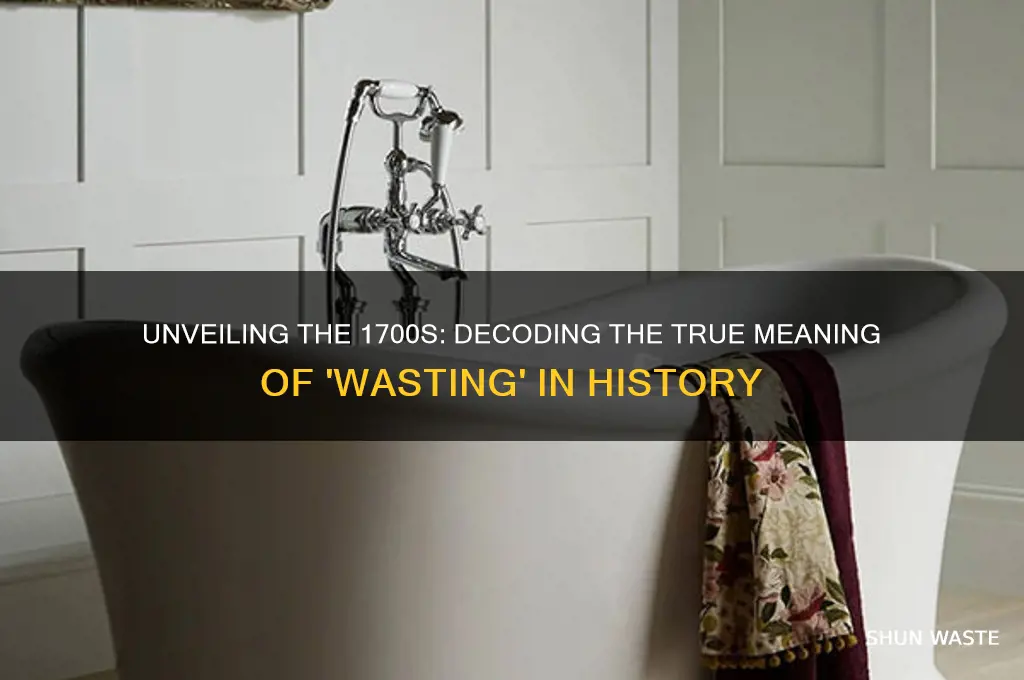 what did wasting mean in 1700