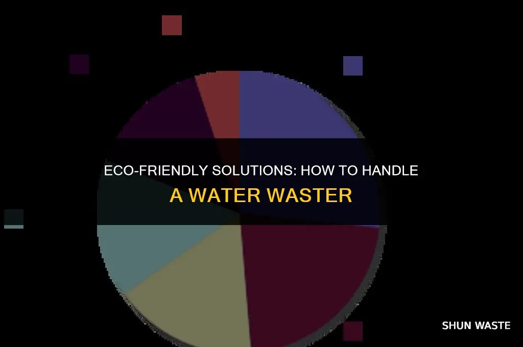 what do u do with a water waster
