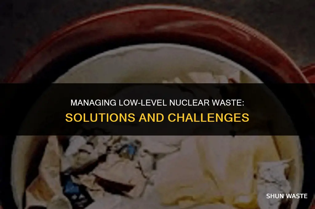 what do we do with low level nuclear waste
